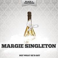 Margie Singleton - Not What He's Got
